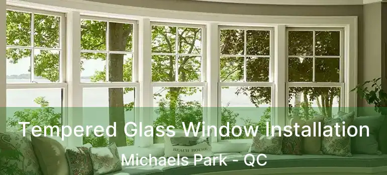  Tempered Glass Window Installation Michaels Park - QC