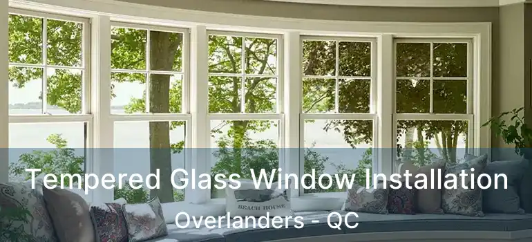  Tempered Glass Window Installation Overlanders - QC
