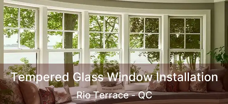  Tempered Glass Window Installation Rio Terrace - QC