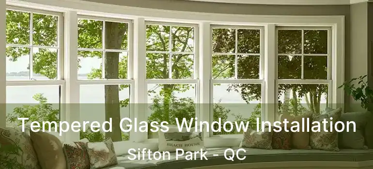  Tempered Glass Window Installation Sifton Park - QC