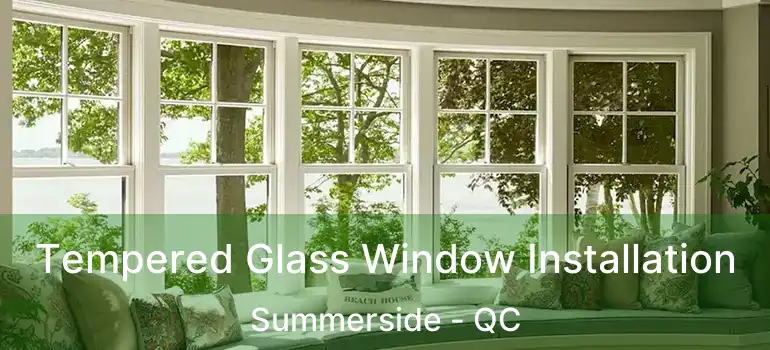  Tempered Glass Window Installation Summerside - QC