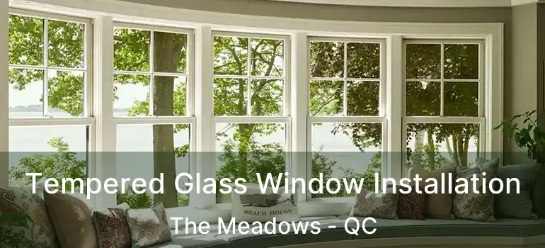  Tempered Glass Window Installation The Meadows - QC
