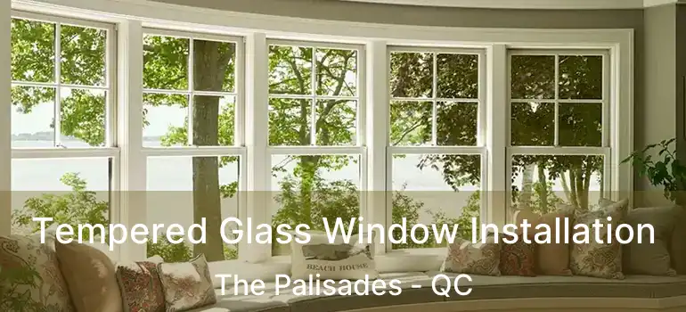  Tempered Glass Window Installation The Palisades - QC