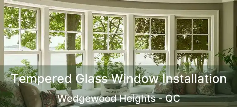  Tempered Glass Window Installation Wedgewood Heights - QC