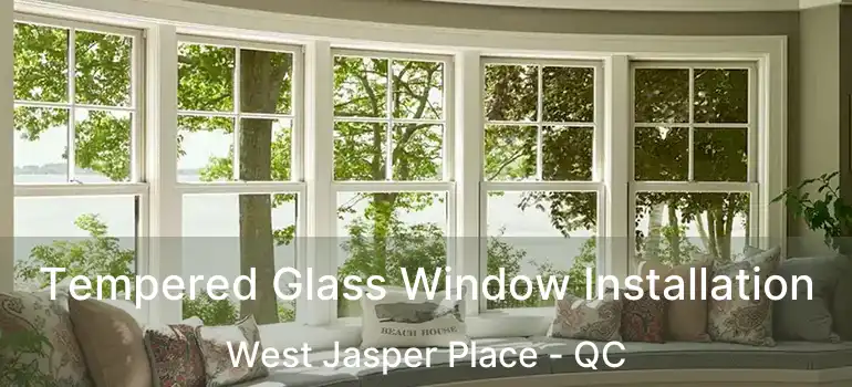  Tempered Glass Window Installation West Jasper Place - QC