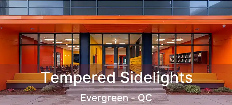  Tempered Sidelights Evergreen - QC