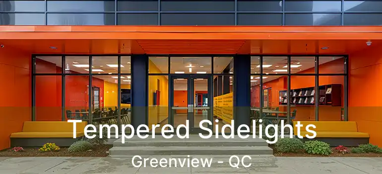  Tempered Sidelights Greenview - QC