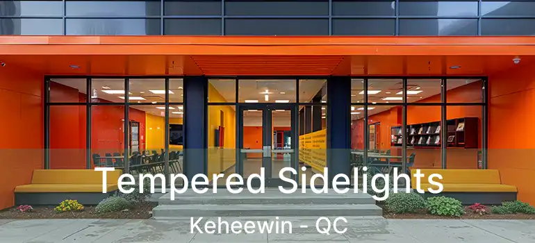  Tempered Sidelights Keheewin - QC