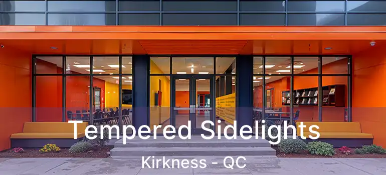  Tempered Sidelights Kirkness - QC