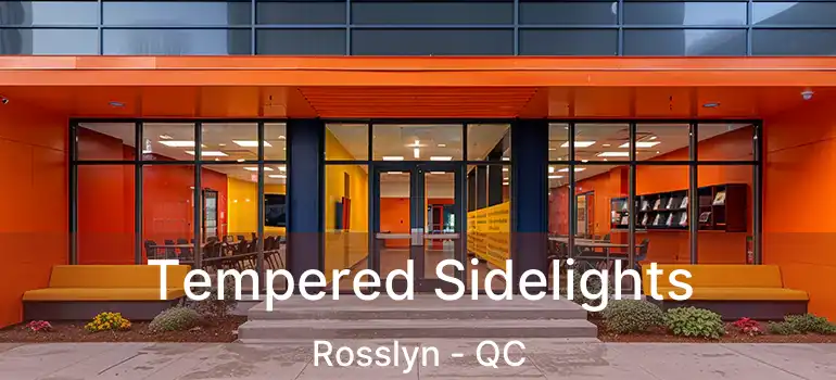  Tempered Sidelights Rosslyn - QC