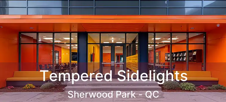 Tempered Sidelights Sherwood Park - QC
