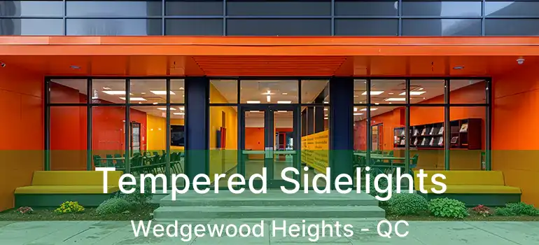  Tempered Sidelights Wedgewood Heights - QC