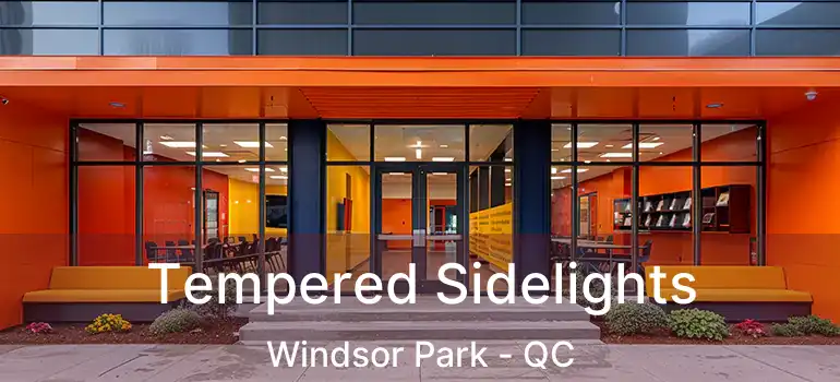  Tempered Sidelights Windsor Park - QC