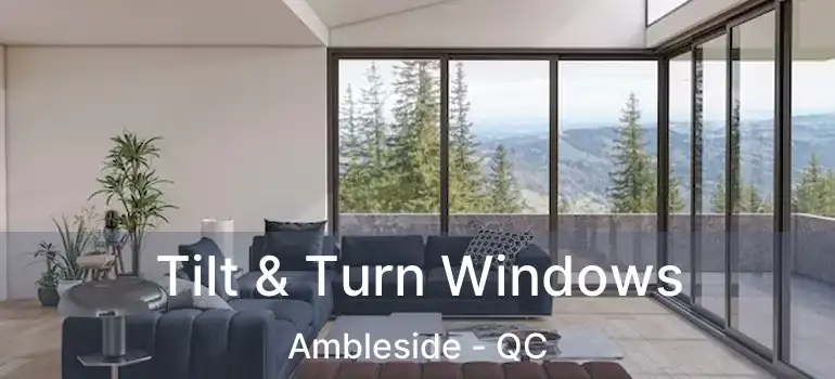  Tilt & Turn Windows Ambleside - QC
