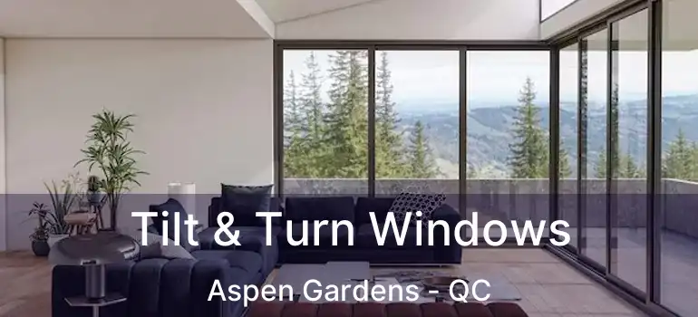  Tilt & Turn Windows Aspen Gardens - QC