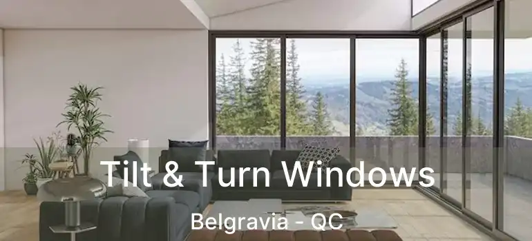  Tilt & Turn Windows Belgravia - QC