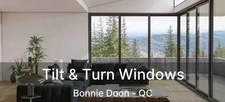  Tilt & Turn Windows Bonnie Doon - QC