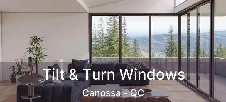  Tilt & Turn Windows Canossa - QC