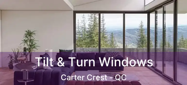  Tilt & Turn Windows Carter Crest - QC