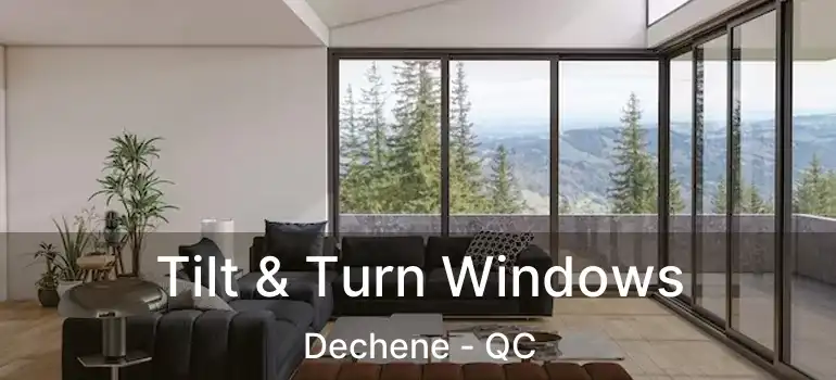  Tilt & Turn Windows Dechene - QC