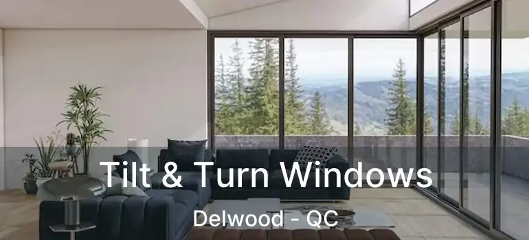  Tilt & Turn Windows Delwood - QC
