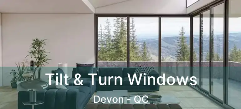  Tilt & Turn Windows Devon - QC