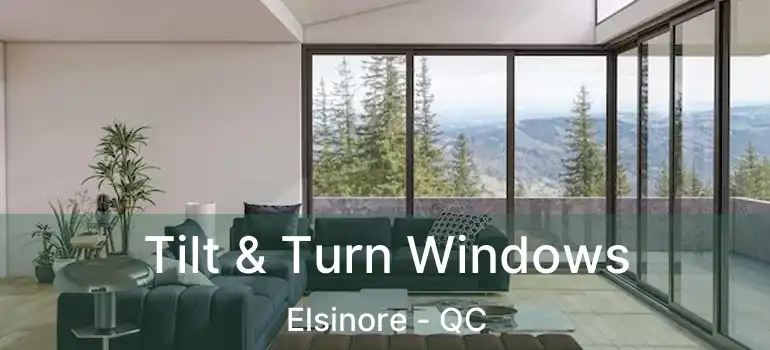  Tilt & Turn Windows Elsinore - QC