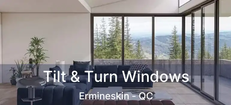  Tilt & Turn Windows Ermineskin - QC