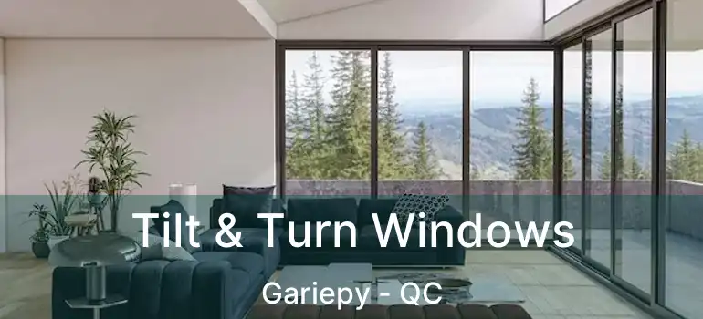  Tilt & Turn Windows Gariepy - QC
