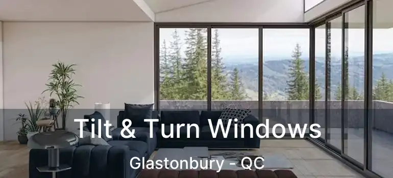  Tilt & Turn Windows Glastonbury - QC