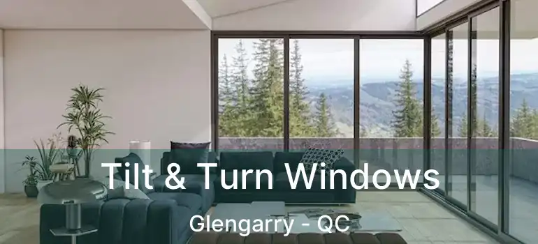  Tilt & Turn Windows Glengarry - QC