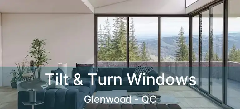  Tilt & Turn Windows Glenwood - QC