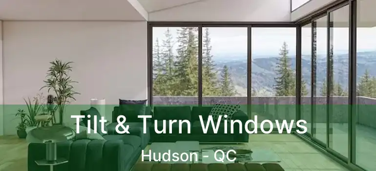  Tilt & Turn Windows Hudson - QC