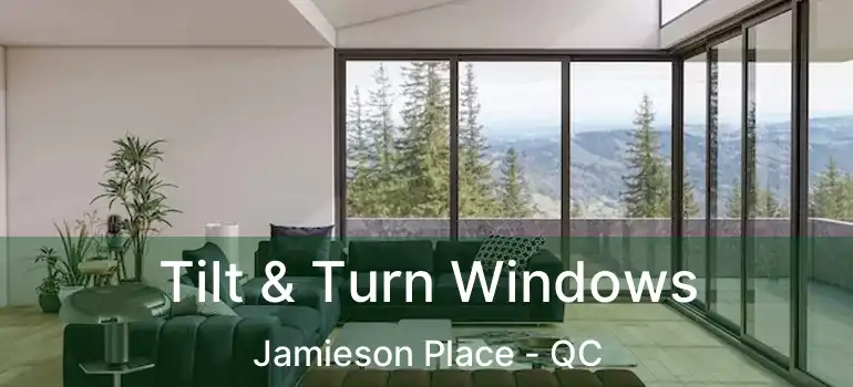  Tilt & Turn Windows Jamieson Place - QC