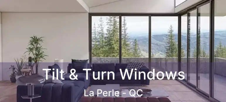  Tilt & Turn Windows La Perle - QC