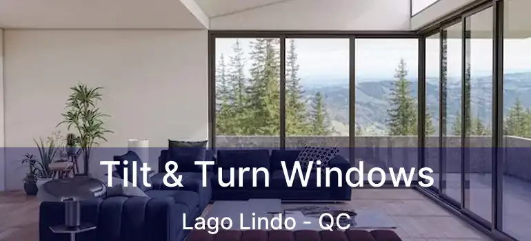  Tilt & Turn Windows Lago Lindo - QC