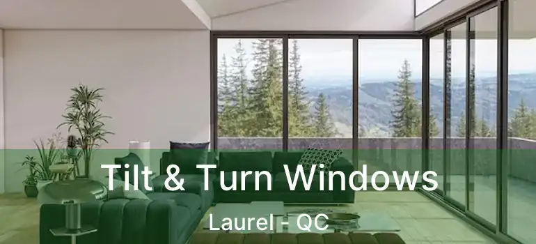 Tilt & Turn Windows Laurel - QC