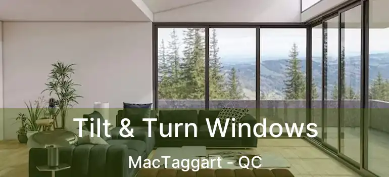  Tilt & Turn Windows MacTaggart - QC