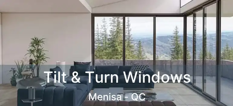  Tilt & Turn Windows Menisa - QC