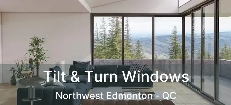  Tilt & Turn Windows Northwest Edmonton - QC