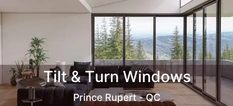  Tilt & Turn Windows Prince Rupert - QC