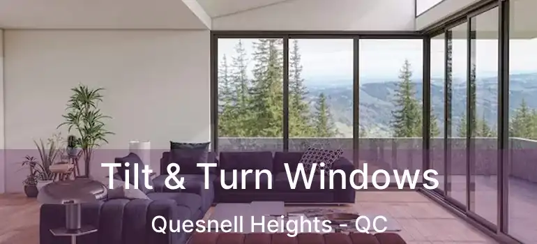  Tilt & Turn Windows Quesnell Heights - QC