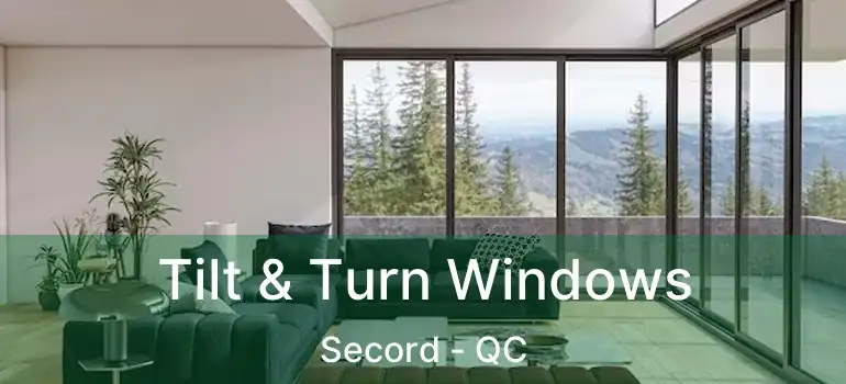  Tilt & Turn Windows Secord - QC
