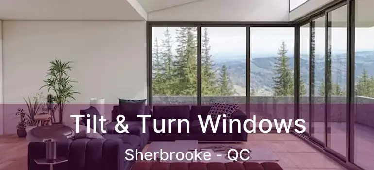  Tilt & Turn Windows Sherbrooke - QC
