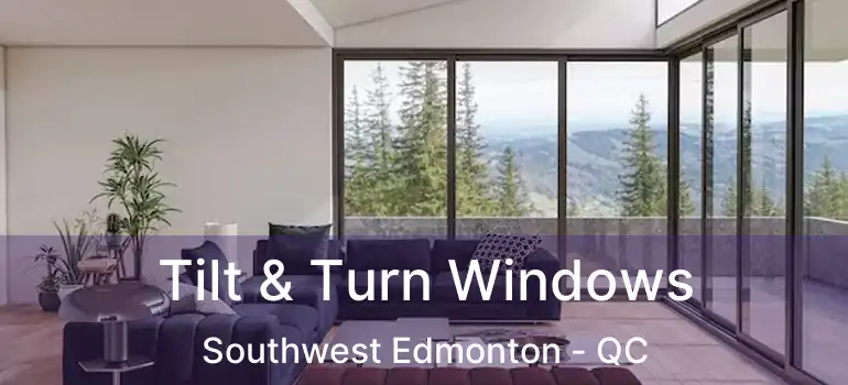  Tilt & Turn Windows Southwest Edmonton - QC
