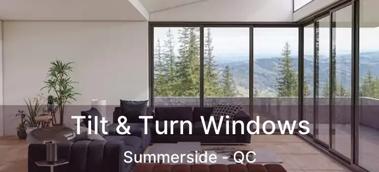  Tilt & Turn Windows Summerside - QC