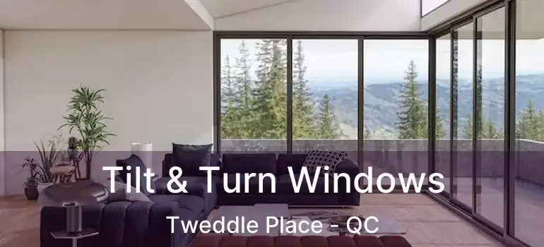  Tilt & Turn Windows Tweddle Place - QC