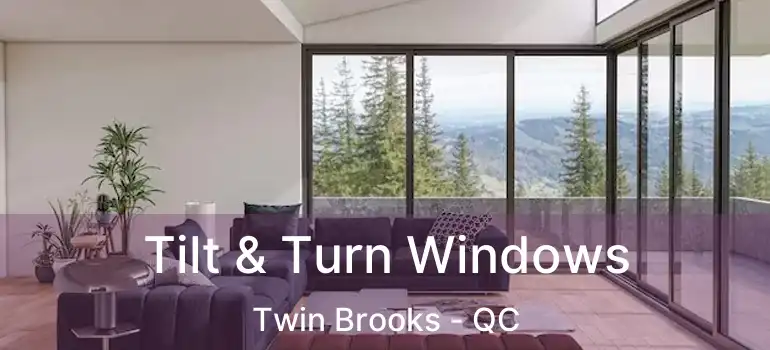  Tilt & Turn Windows Twin Brooks - QC