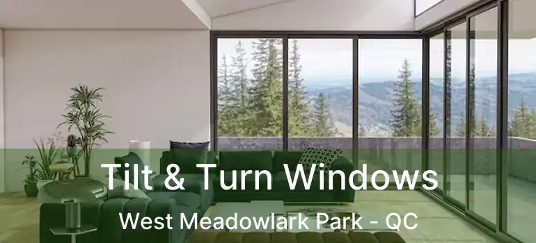  Tilt & Turn Windows West Meadowlark Park - QC