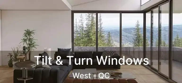  Tilt & Turn Windows West - QC
